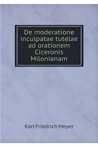 De moderatione inculpatae tutelae ad orationem Ciceronis Milonianam