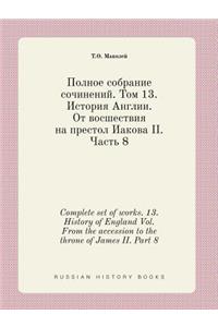 Complete set of works. 13. History of England Vol. From the accession to the throne of James II. Part 8