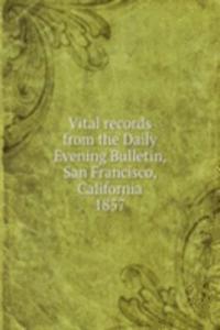 Vital records from the Daily Evening Bulletin, San Francisco, California