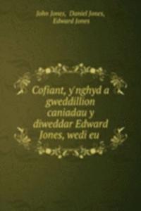 Cofiant, y'nghyd a gweddillion caniadau y diweddar Edward Jones, wedi eu .