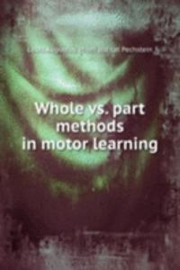 Whole vs. part methods in motor learning