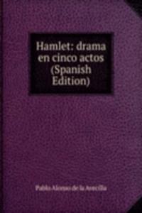 Hamlet: drama en cinco actos (Spanish Edition)