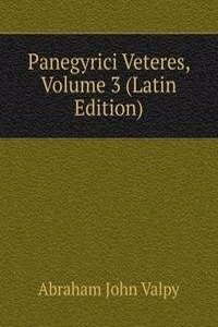 Panegyrici Veteres, Volume 3 (Latin Edition)