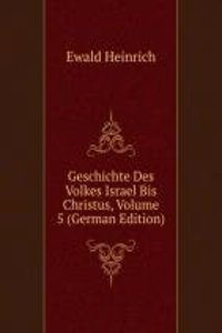 Geschichte Des Volkes Israel Bis Christus, Volume 5 (German Edition)
