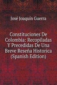Constituciones De Colombia: Recopiladas Y Precedidas De Una Breve Resena Historica (Spanish Edition)