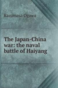 Japan-China war: the naval battle of Haiyang