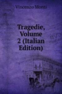 Tragedie, Volume 2 (Italian Edition)