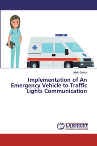 Implementation of An Emergency Vehicle to Traffic Lights Communication