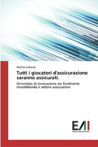 Tutti i giocatori d'assicurazione saranno assicurati.