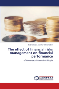 effect of financial risks management on financial performance