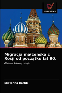 Migracja malzenska z Rosji od poczatku lat 90.