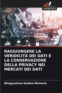 Raggiungere La Veridicità Dei Dati E La Conservazione Della Privacy Nei Mercati Dei Dati