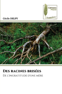 Des racines brisées