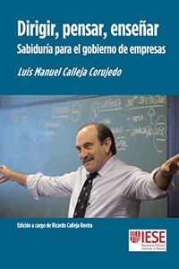 Dirigir, pensar, ensenar: Sabiduria para el gobierno de empresas
