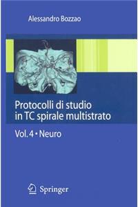Protocolli Di Studio in TC Spirale Multistrato: Volume 4: Neuro