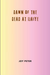 Dawn of the Dead at Ijaiye