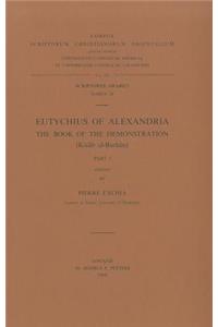 Eutychius of Alexandria. The Book of the Demonstration (Kitab al-Burhan), I