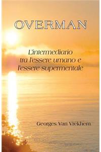Overman - L'intermediario tra l'essere umano e l'essere supermentale