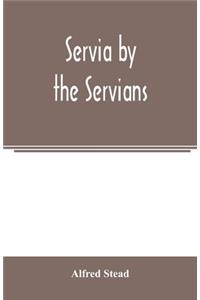 Servia by the Servians