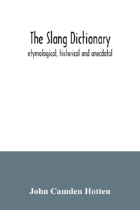 slang dictionary; etymological, historical and anecdotal