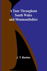 Tour throughout South Wales and Monmouthshire