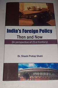 India's Foreign Policy: Then and Now (In Perspective of 21st Century)