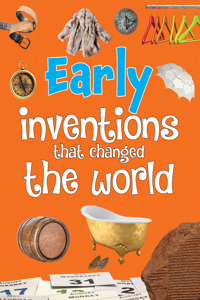 Early  Inventions  That Changed The World