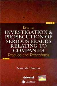 Key To Investigation & Prosecution Of Serious Frauds Relating To Companies Practice & Procedures