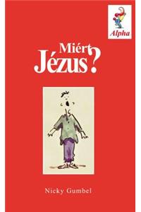 Why Jesus? Hungarian Edition