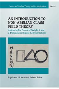 Introduction To Non-abelian Class Field Theory, An: Automorphic Forms Of Weight 1 And 2-dimensional Galois Representations