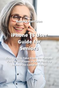 iPhone 13 User Guide for Seniors