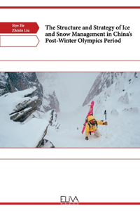 Structure and Strategy of Ice and Snow Management in China's Post-Winter Olympics Period