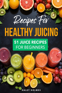 Recipes For Healthy Juicing