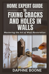 Home Expert Guide to Fixing Cracks and Holes in Walls