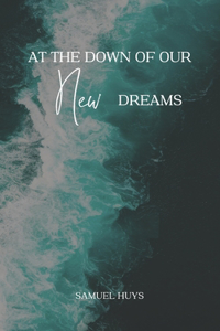 At the down of our new dreams