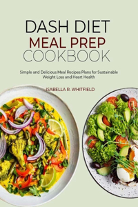 Dash Diet Meal Prep Cookbook