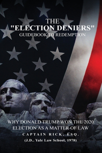 Election Deniers Guidebook to Redemption