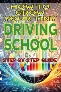 How to Grow Your Tiny Driving School