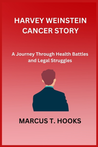 Harvey Weinstein Cancer Story