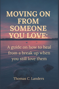 Moving on from someone you love