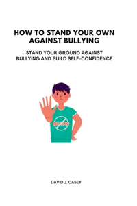 How to Stand Your Own Against Bullying
