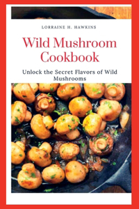 Wild Mushroom Cookbook