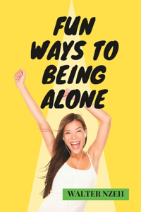 Fun Ways to Being Alone