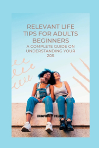 Relevant Life Tips for Adults Beginners