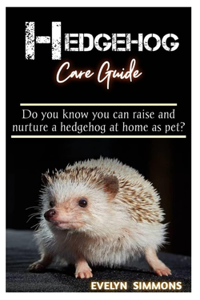 Hedgehog Care Guide