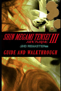 SHIN MEGAMI TENSEI III NOCTURNE HD Remaster Guide & Walkthrough