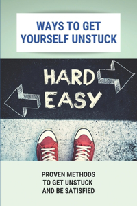 Ways To Get Yourself Unstuck