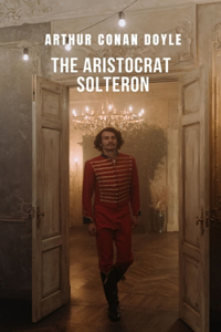 The Aristocrat Solteron