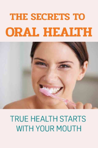 Secrets To Oral Health