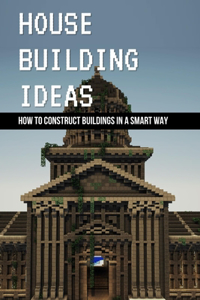 House Building Ideas